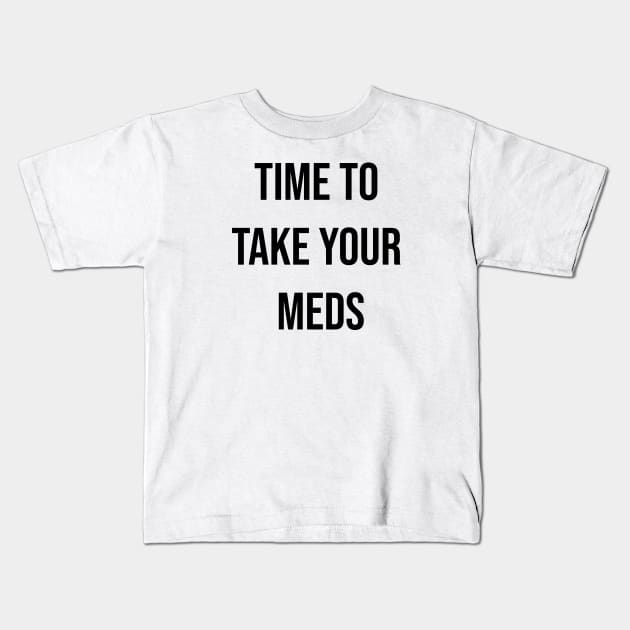 Time to take your meds. Sticker, T-shirt Kids T-Shirt by CNHStore